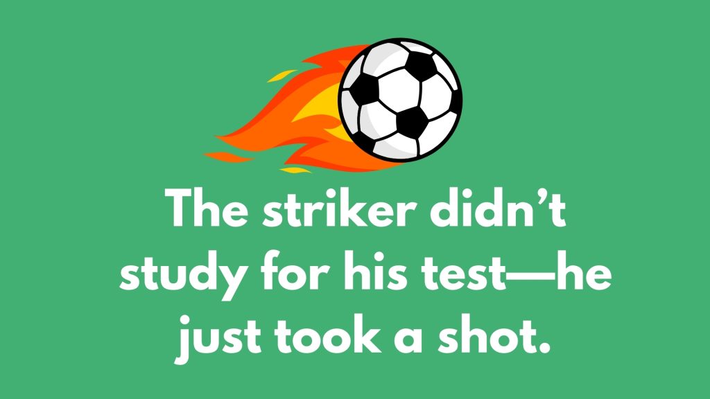 The striker didn’t study for his test—he just took a shot.