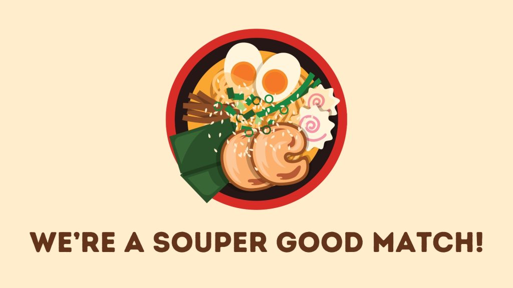 We’re a souper good match!