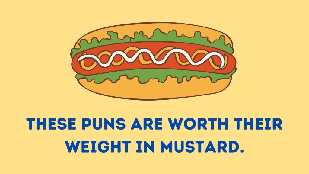 These puns are worth their weight in mustard.