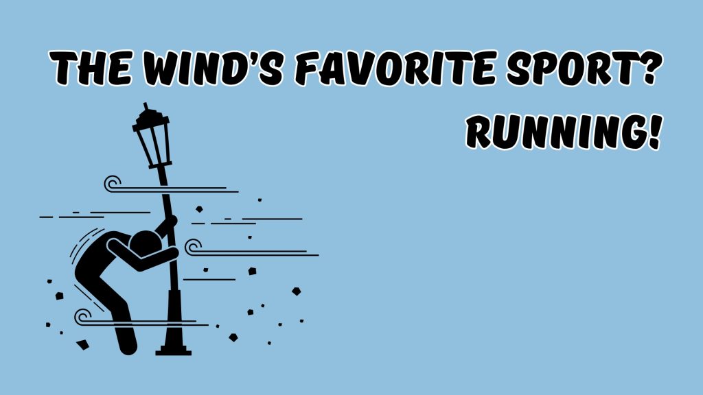 The wind’s favorite sport? Running!