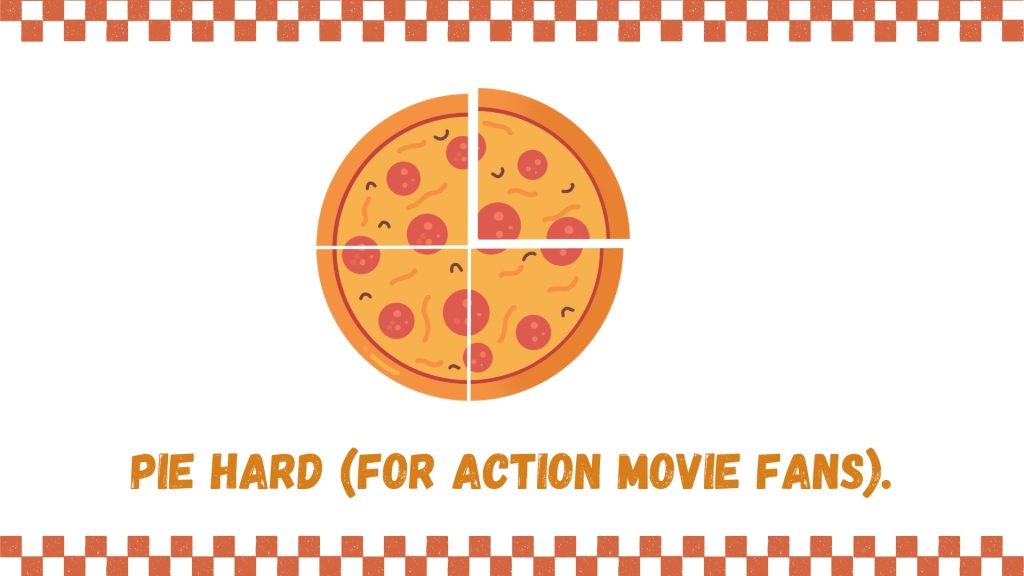 Pie Hard (For action movie fans).