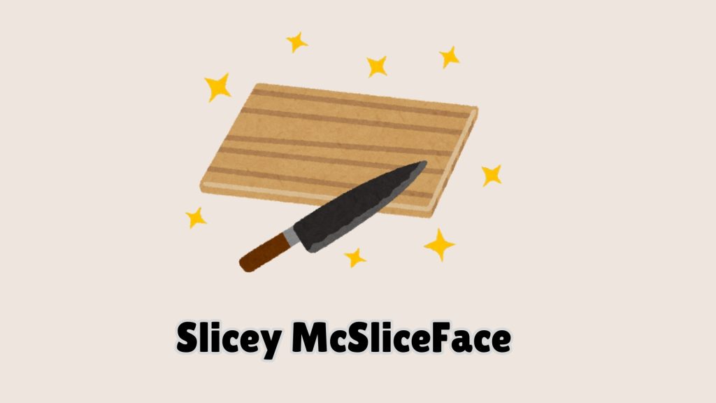 Slicey McSliceFace