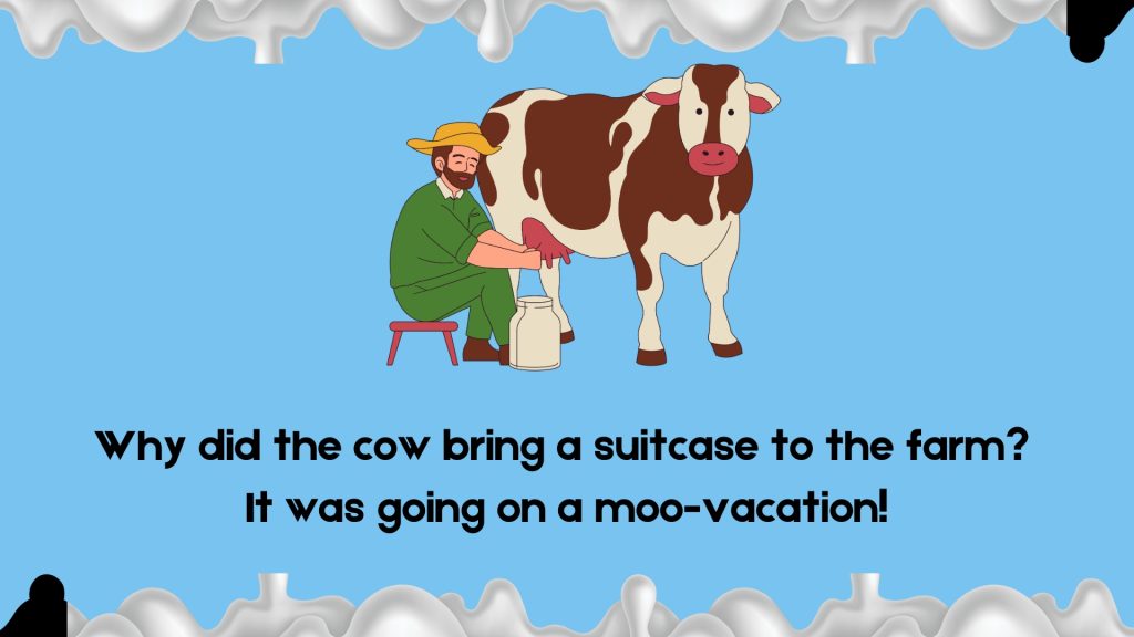 Why did the cow bring a suitcase to the farm?
It was going on a moo-vacation!