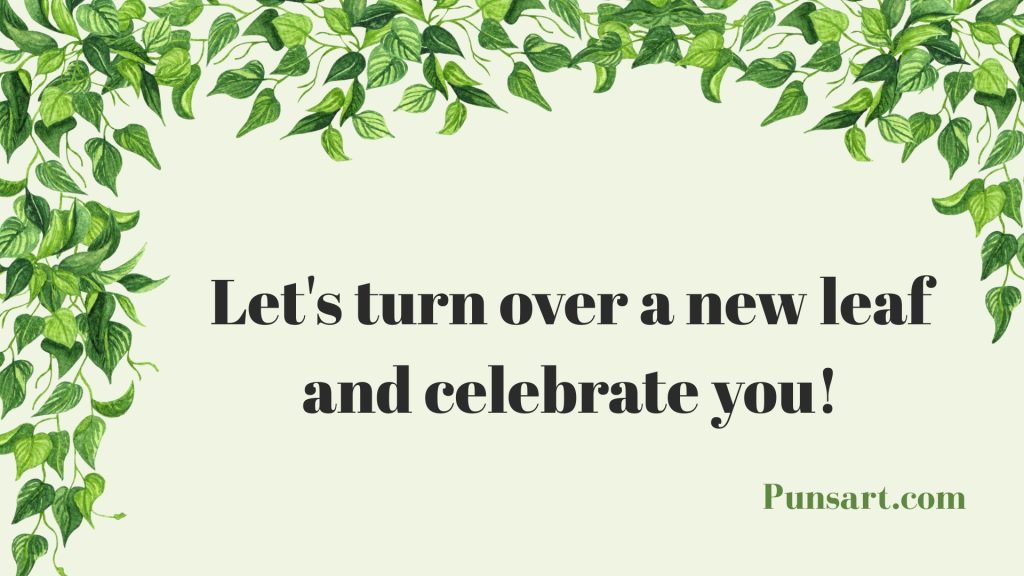 Let's turn over a new leaf and celebrate you!
