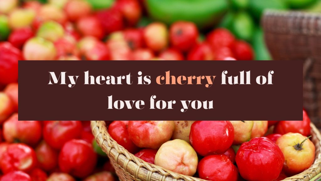 My heart is cherry full of love for you