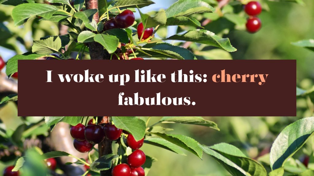 I woke up like this: cherry fabulous.