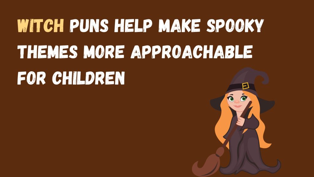 Witch puns help make spooky themes more approachable for children