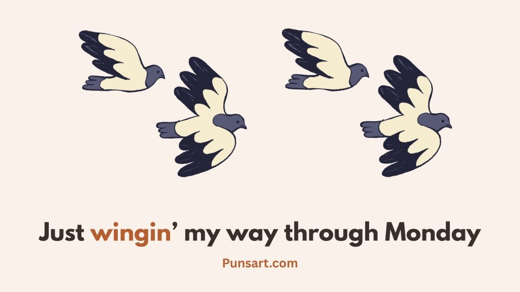 Just wingin’ my way through Monday
