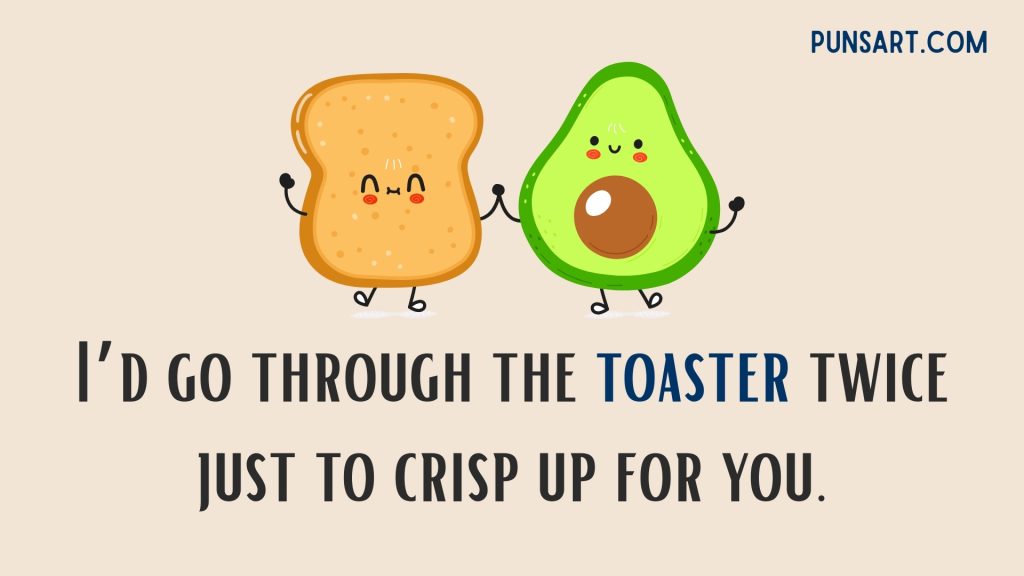 I’d go through the toaster twice just to crisp up for you.