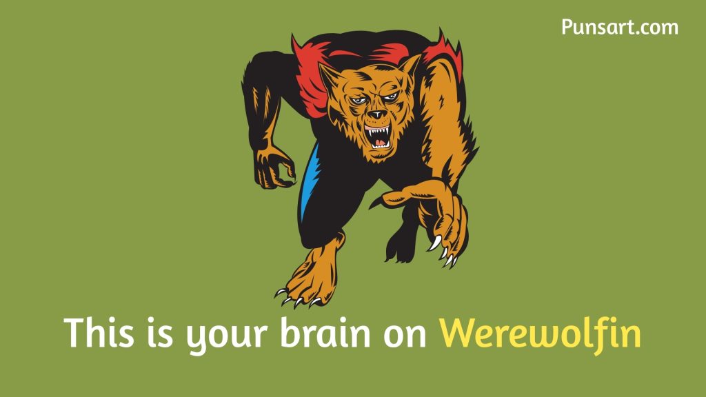 This is your brain on Werewolfin