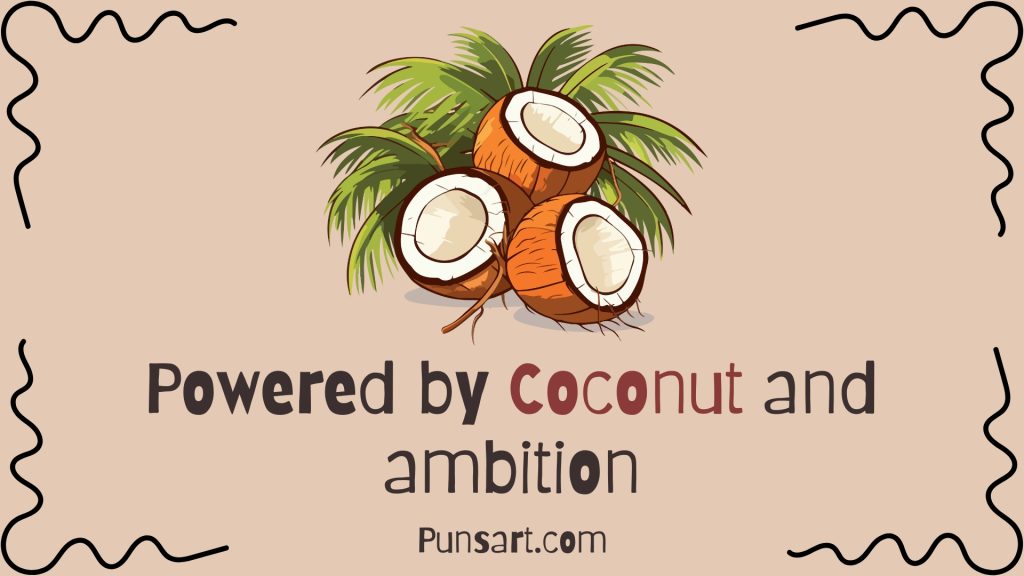 Powered by Coconut and ambition