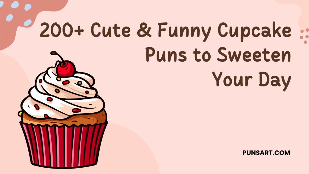 200+ Cute & Funny Cupcake Puns to Sweeten Your Day