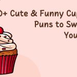200+ Cute & Funny Cupcake Puns to Sweeten Your Day