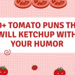 300+ Tomato Puns That Will Ketchup with Your Humor