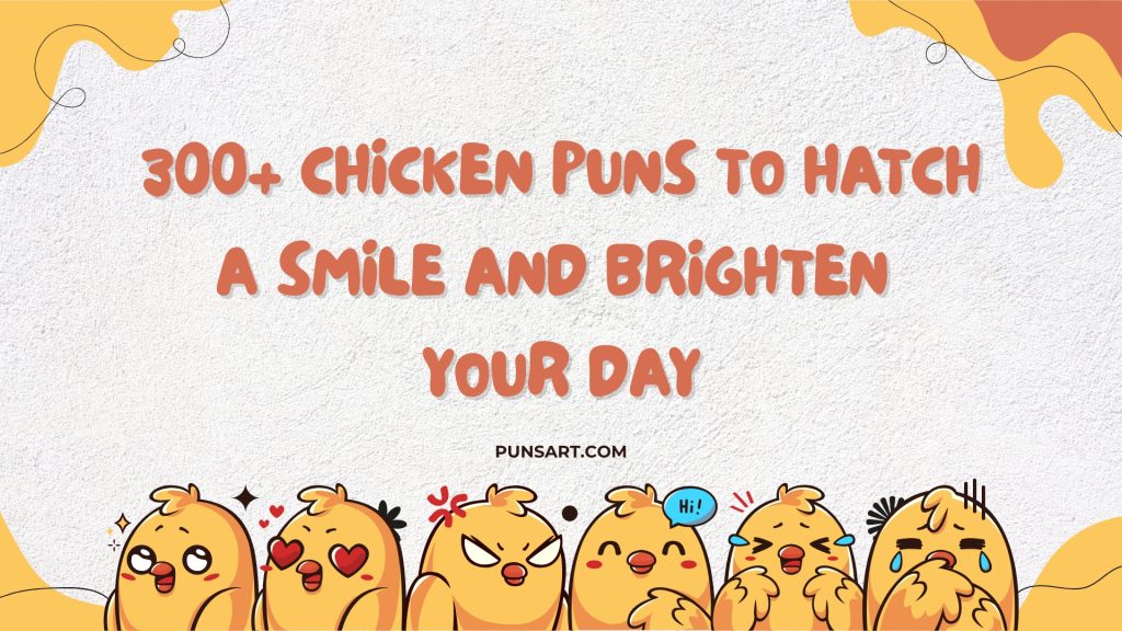 300+ Chicken Puns to Hatch a Smile and Brighten Your Day