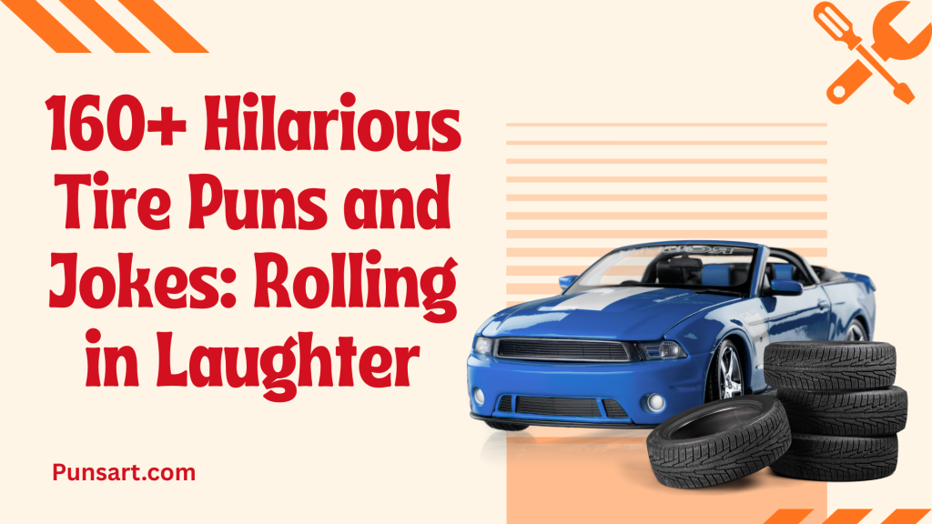 160+ Hilarious Tire Puns and Jokes: Rolling in Laughter