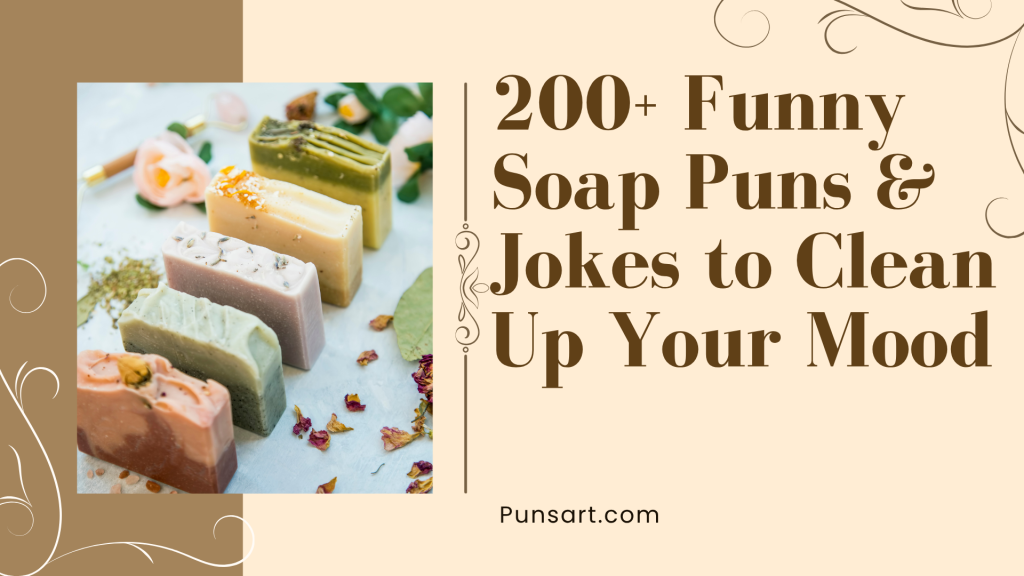 200+ Funny Soap Puns & Jokes to Clean Up Your Mood