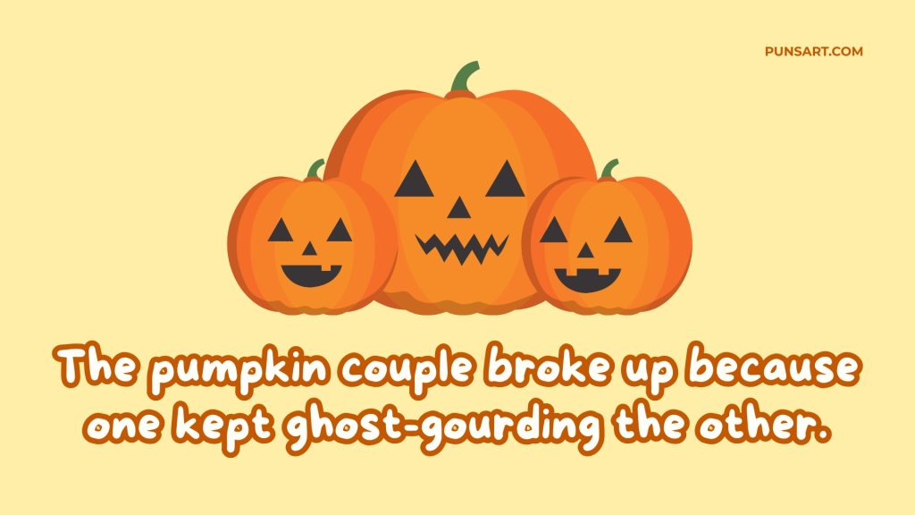 The pumpkin couple broke up because one kept ghost-gourding the other.