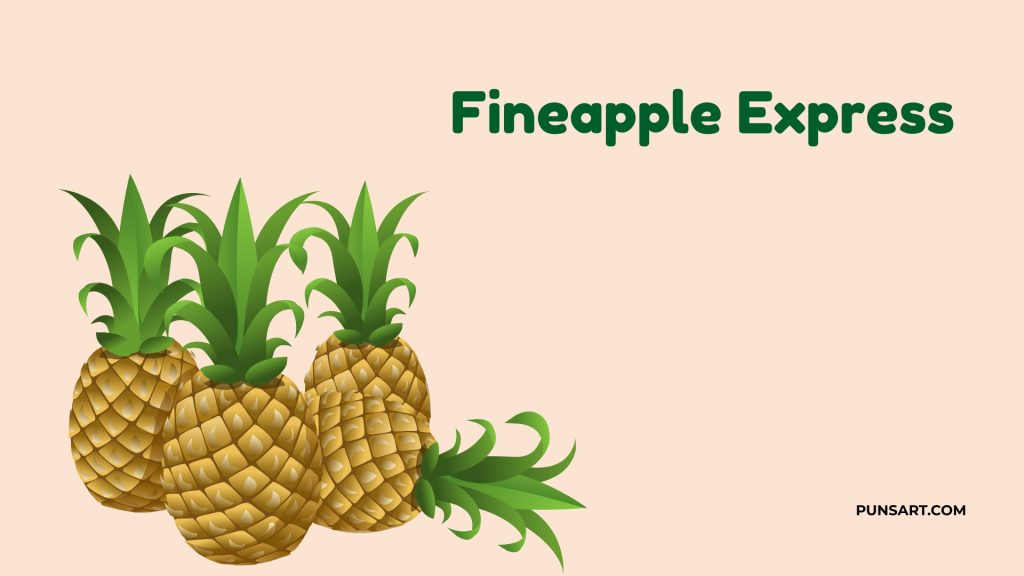 Fineapple Express