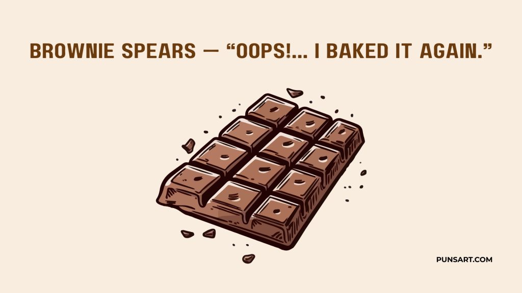 Brownie Spears — “Oops!... I baked it again.”