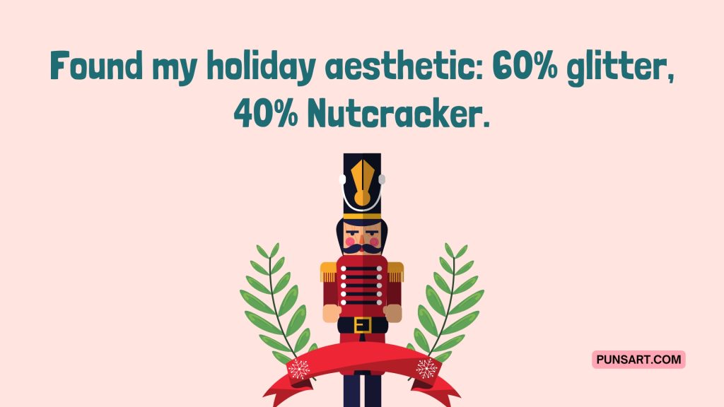 Found my holiday aesthetic: 60% glitter, 40% Nutcracker.