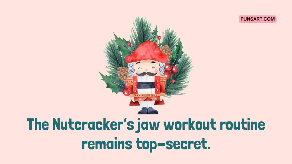 The Nutcracker’s jaw workout routine remains top-secret.