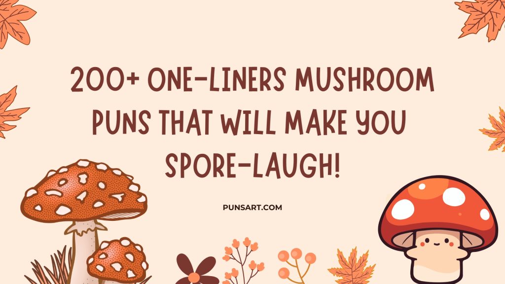 200+ One-Liners Mushroom Puns That Will Make You Spore-laugh!