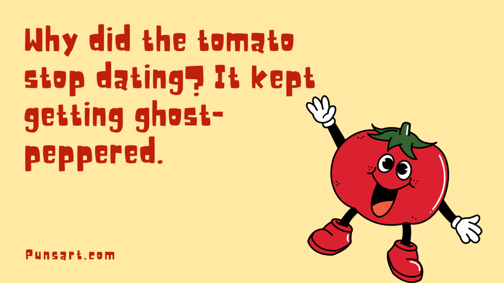 Why did the tomato stop dating? It kept getting ghost-peppered.