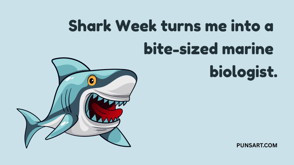 Shark Week turns me into a
bite-sized marine
biologist.