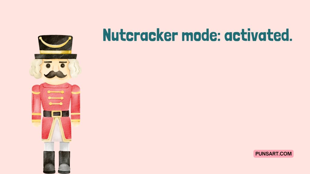 Nutcracker mode: activated.