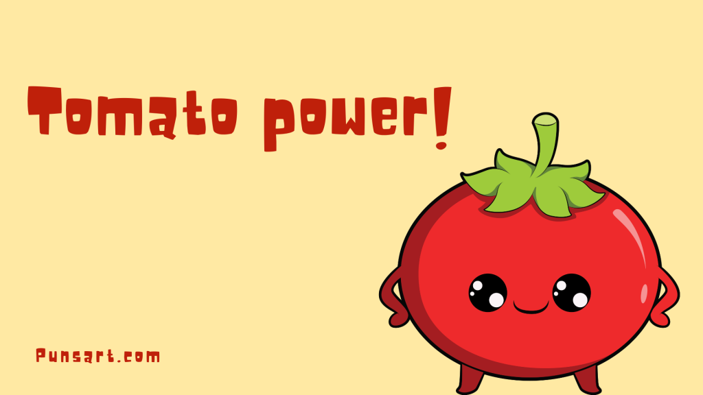 Tomato power!