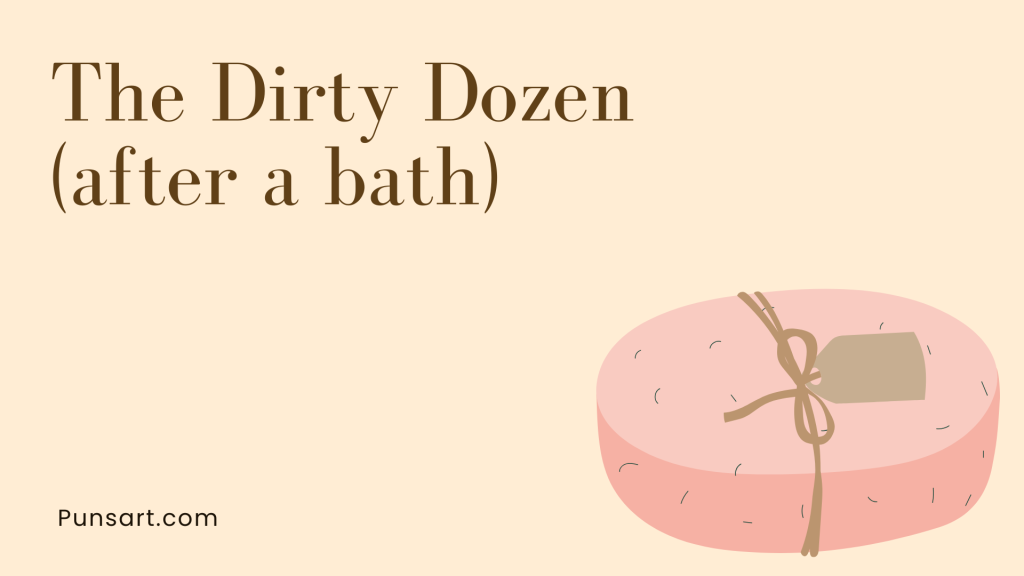 The Dirty Dozen (after a bath).
