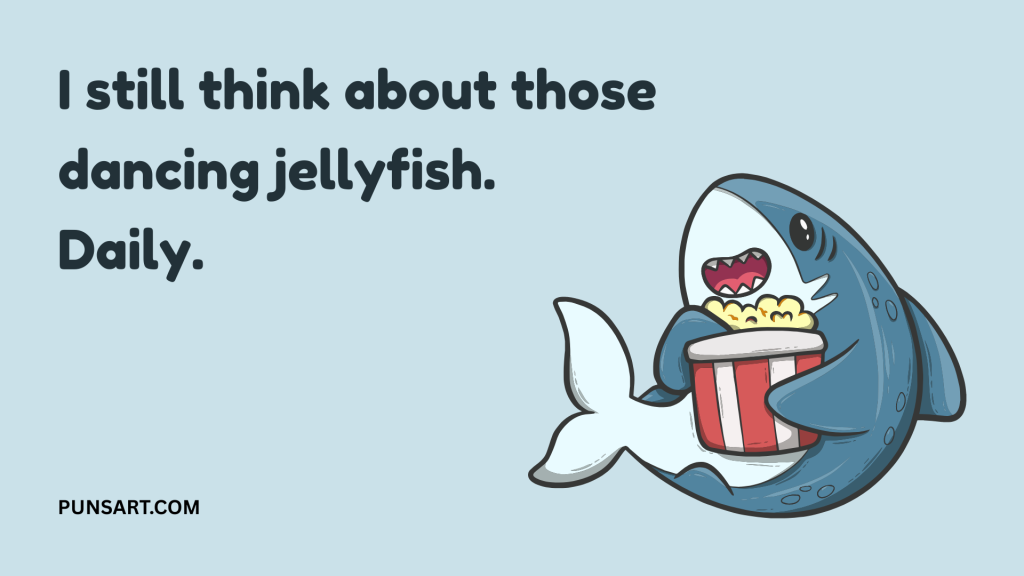 I still think about those
dancing jellyfish.
Daily.