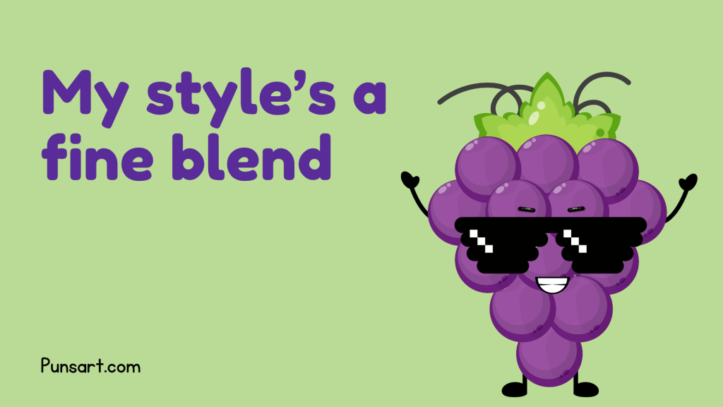 My style’s a fine blend.