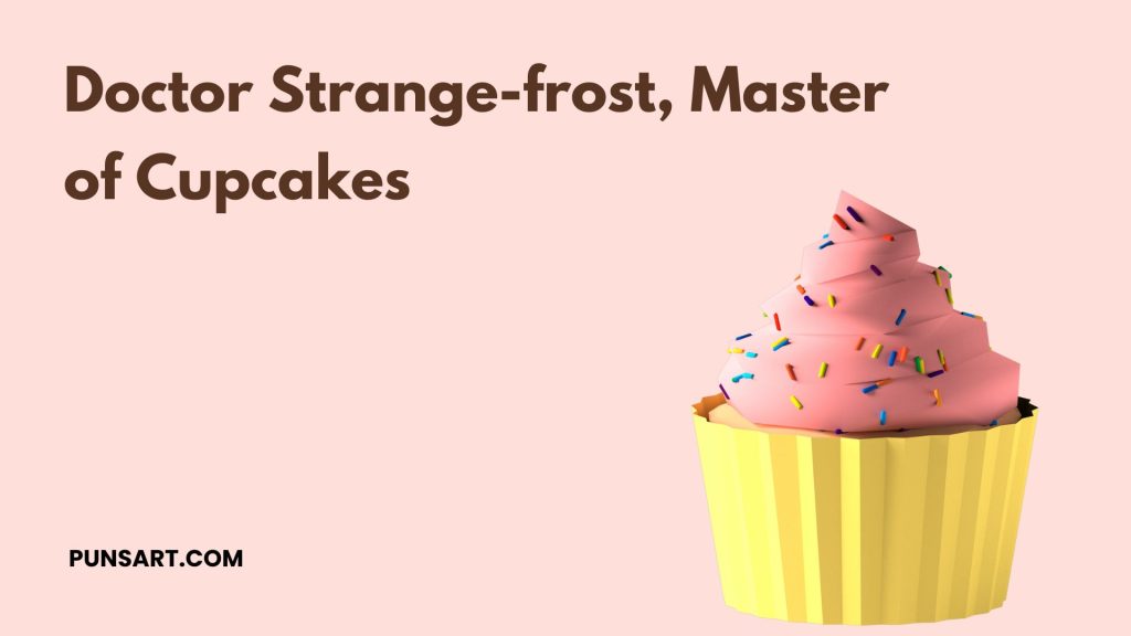 Doctor Strange-frost, Master 
of Cupcakes